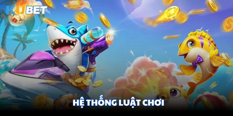 Luật chơi cơ bản trong trò chơi Bắn Cá Long Vương