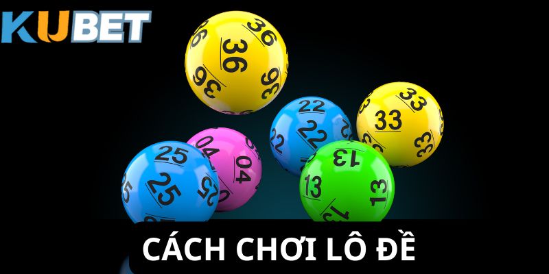 Cách chơi lô đề