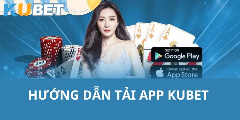 Chi tiết các bước tải app Kubet trên Android