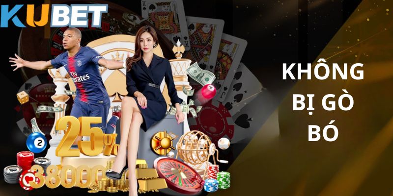 Thành viên không bị gò bó, luôn tự do tại Kubet