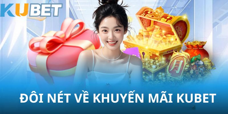 Đôi điều sơ lược về Khuyến mãi Kubet88