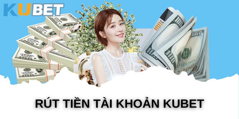 Lưu ý khi rút tiền Kubet