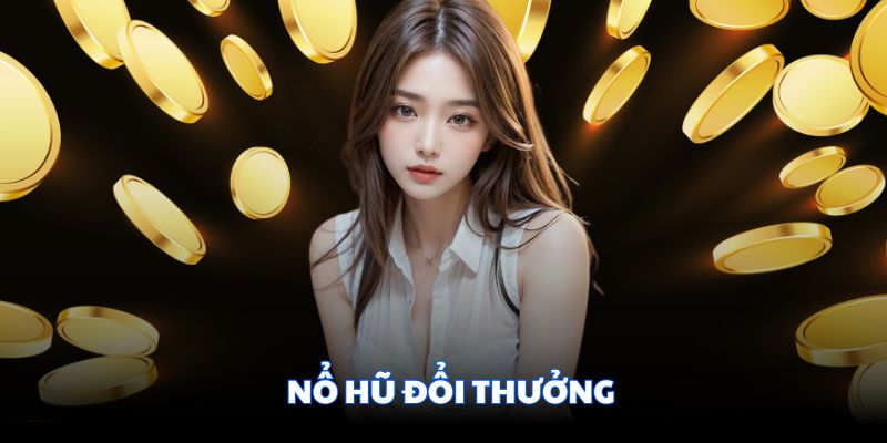 nổ hũ đổi thưởng